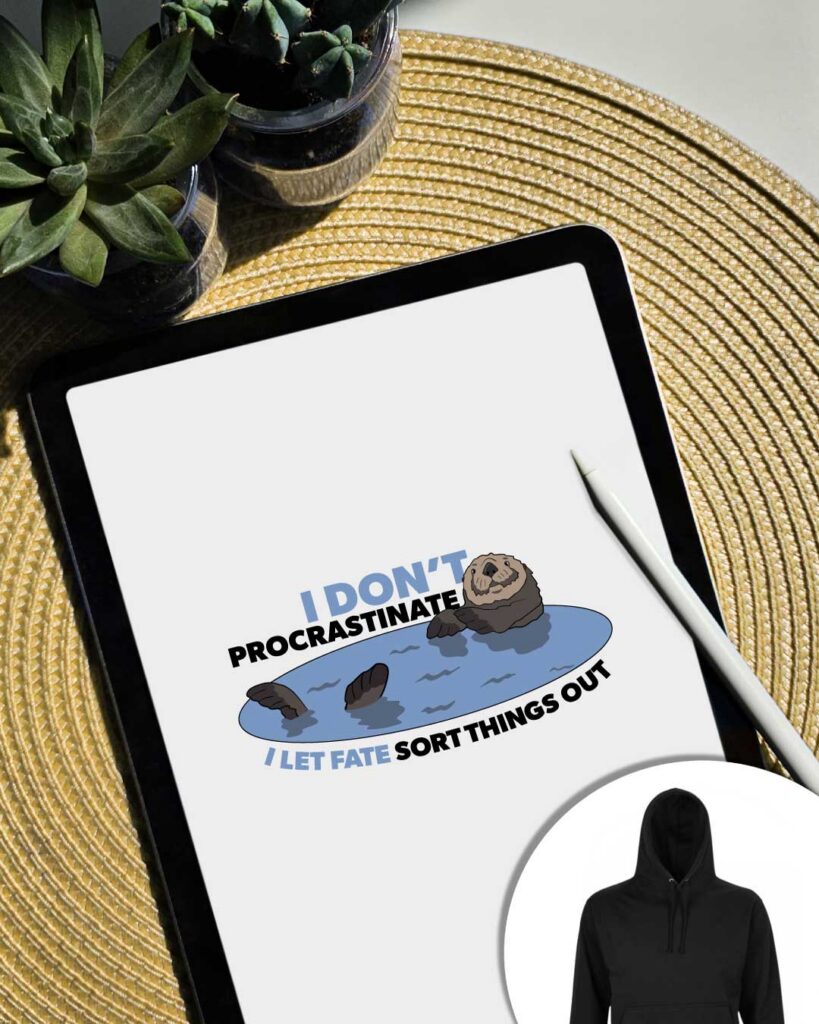 Hoodie I don't procrastinate